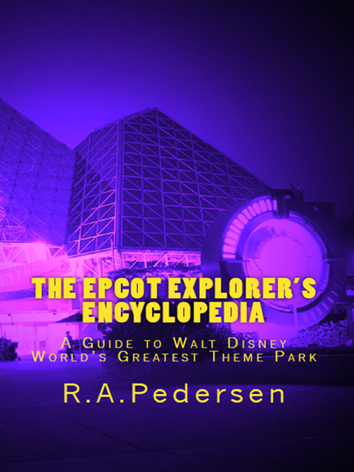 Title details for The Epcot Explorer's Encyclopedia by R. A. Pedersen - Available